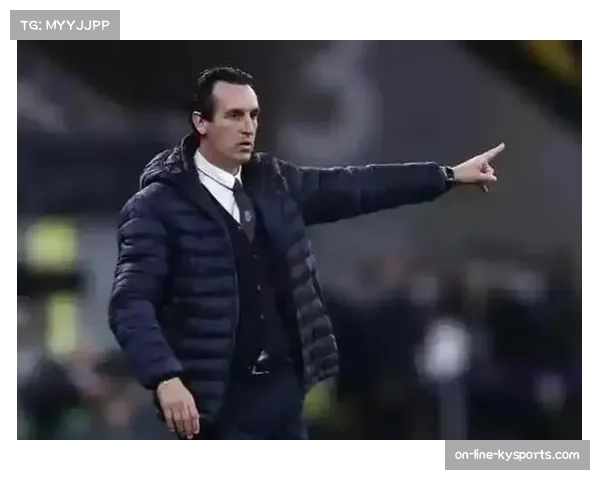 埃梅里坦言战术执行纪律关键 维拉球员理解体系方能发挥最大效能